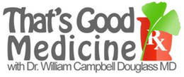 THAT'S GOOD MEDICINE WITH DR. WILLIAM CAMPBELL DOUGLASS MD trademark