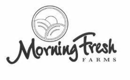 MORNING FRESH FARMS trademark