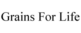 GRAINS FOR LIFE trademark