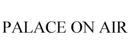 PALACE ON AIR trademark