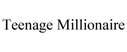 TEENAGE MILLIONAIRE trademark