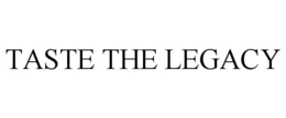TASTE THE LEGACY trademark