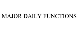 MAJOR DAILY FUNCTIONS trademark