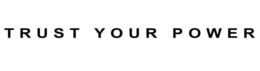 TRUST YOUR POWER trademark
