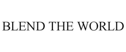 BLEND THE WORLD trademark