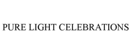 PURE LIGHT CELEBRATIONS trademark