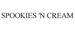 SPOOKIES 'N CREAM trademark