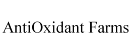 ANTIOXIDANT FARMS trademark
