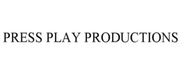 PRESS PLAY PRODUCTIONS trademark