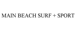 MAIN BEACH SURF + SPORT trademark
