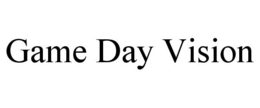 GAME DAY VISION trademark