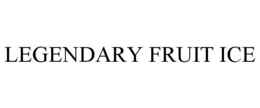LEGENDARY FRUIT ICE trademark
