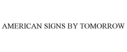 AMERICAN SIGNS BY TOMORROW trademark