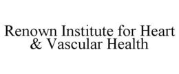 RENOWN INSTITUTE FOR HEART & VASCULAR HEALTH trademark