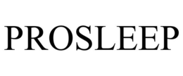 PROSLEEP trademark