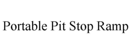 PORTABLE PIT STOP RAMP trademark