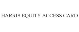 HARRIS EQUITY ACCESS CARD trademark