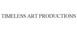 TIMELESS ART PRODUCTIONS trademark