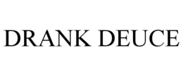 DRANK DEUCE trademark