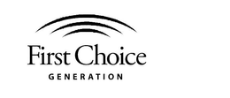 FIRST CHOICE GENERATION trademark