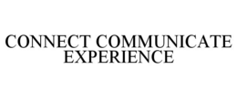 CONNECT COMMUNICATE EXPERIENCE trademark