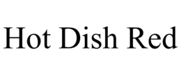 HOT DISH RED trademark