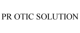 PR OTIC SOLUTION trademark