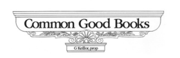 COMMON GOOD BOOKS G KEILLOR, PROP trademark
