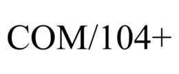 COM/104+ trademark