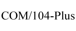COM/104-PLUS trademark