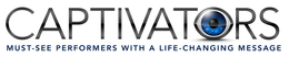 CAPTIVATORS MUST-SEE PERFORMERS WITH A LIFE-CHANGING MESSAGE trademark