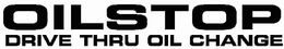 OILSTOP DRIVE THRU OIL CHANGE trademark
