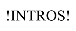 !INTROS! trademark