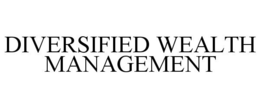 DIVERSIFIED WEALTH MANAGEMENT trademark
