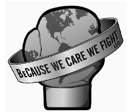BECAUSE WE CARE WE FIGHT LLC trademark