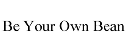 BE YOUR OWN BEAN trademark