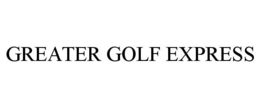 GREATER GOLF EXPRESS trademark
