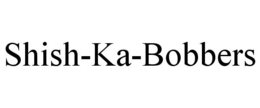 SHISH-KA-BOBBERS trademark