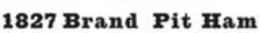 1827 BRAND PIT HAM trademark