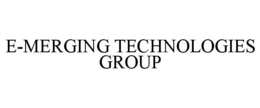 E-MERGING TECHNOLOGIES GROUP trademark