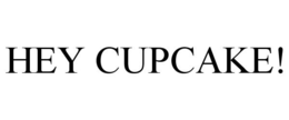 HEY CUPCAKE! trademark
