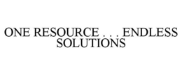 ONE RESOURCE . . . ENDLESS SOLUTIONS trademark