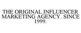 THE ORIGINAL INFLUENCER MARKETING AGENCY. SINCE 1999. trademark