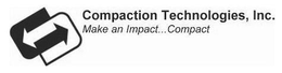 COMPACTION TECHNOLOGIES, INC. MAKE AN IMPACT...COMPACT trademark