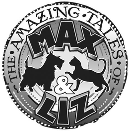 THE · AMAZING · TALES · OF MAX & LIZ trademark