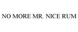 NO MORE MR. NICE RUM trademark