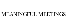 MEANINGFUL MEETINGS trademark