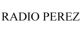 RADIO PEREZ trademark