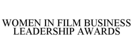 WOMEN IN FILM BUSINESS LEADERSHIP AWARDS trademark