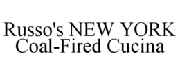 RUSSO'S NEW YORK COAL-FIRED CUCINA trademark
